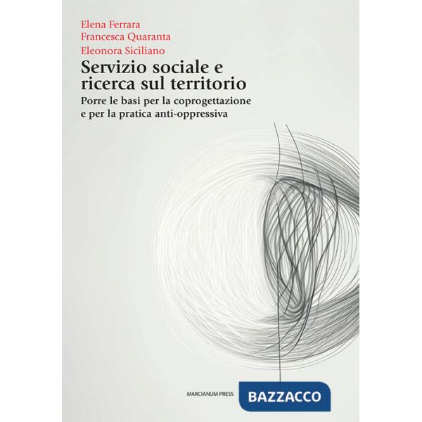 Servizio sociale e ricerca sul territorio. Porre le basi per la coprogettazione e per la pratica anti-oppressiva