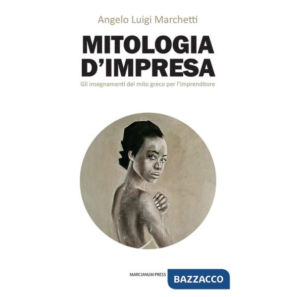 Mitologia d'impresa. Gli insegnamenti del mito greco per l'imprenditore