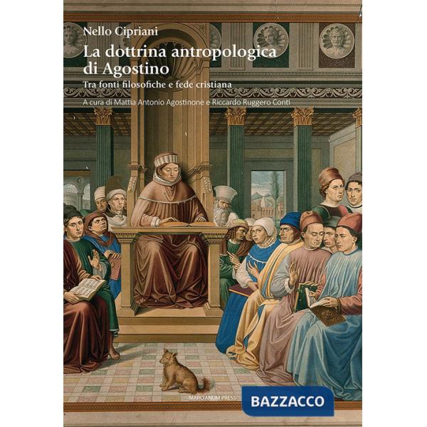 Dottrina antropologica di Agostino. Tra fonti filosofiche e fede cristiana (La)