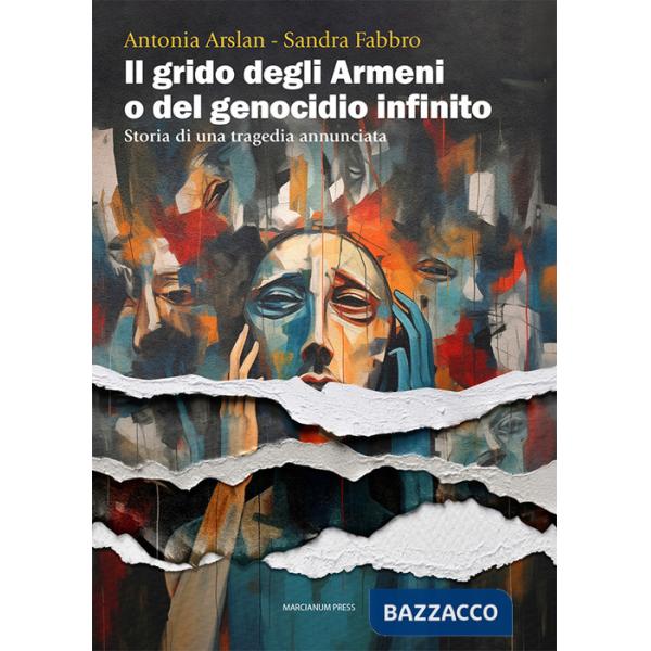 Grido degli armeni o del genocidio infinito. Storia di una tragedia annunciata (Il)