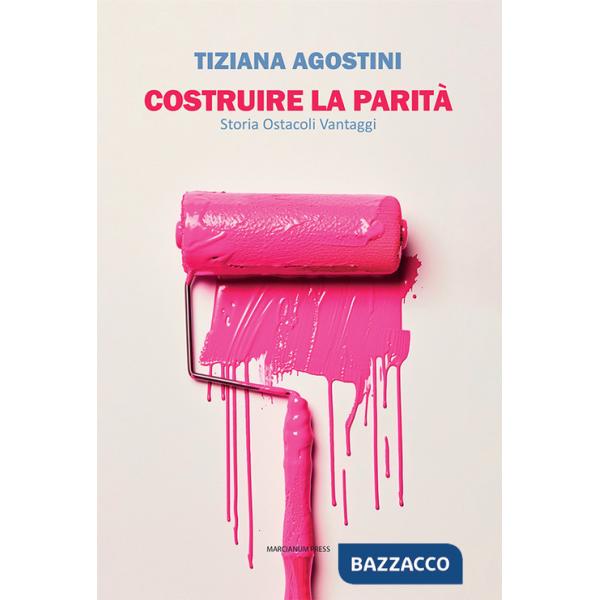 Costruire la parità. Storia ostacoli vantaggi