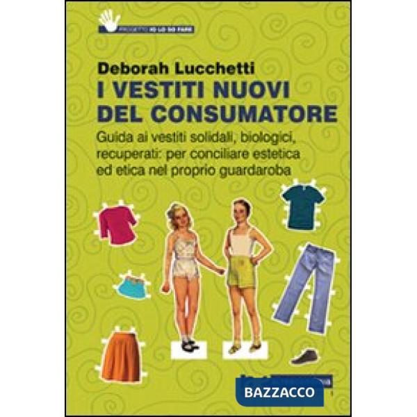 Vestiti nuovi del consumatore. Guida ai vestiti solidali, biologici, recuperati: