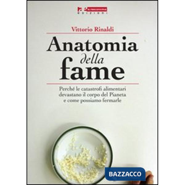 Anatomia della fame. Perché le catastrofi alimentari devastano il corpo del pian