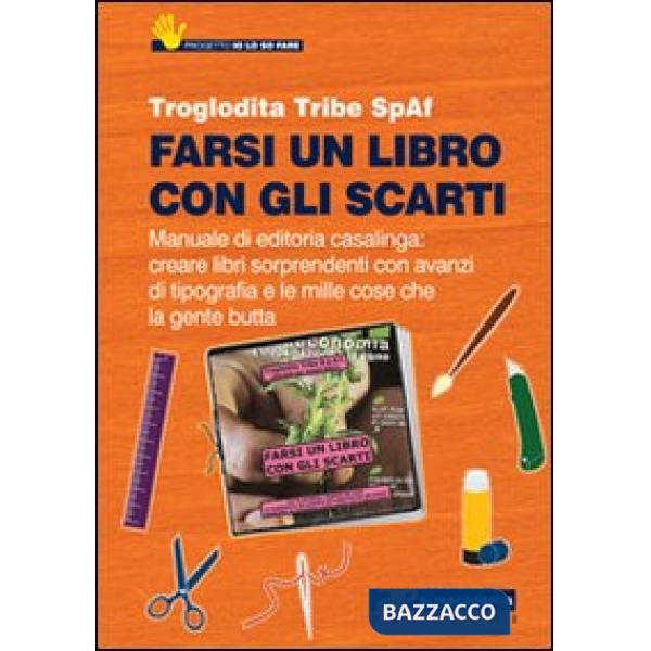 Farsi un libro con gli scarti. Manuale di editoria casalinga: creare libri sorpr