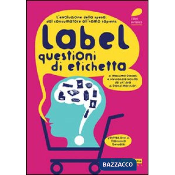 Label. Questioni di etichetta. L'evoluzione della spesa. Dal consumatore all'hom