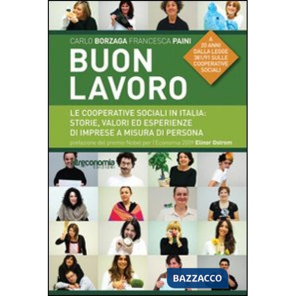 Buon lavoro. Le cooperative sociali in italia: storie, valori ed esperienze di imprese a misura di persona