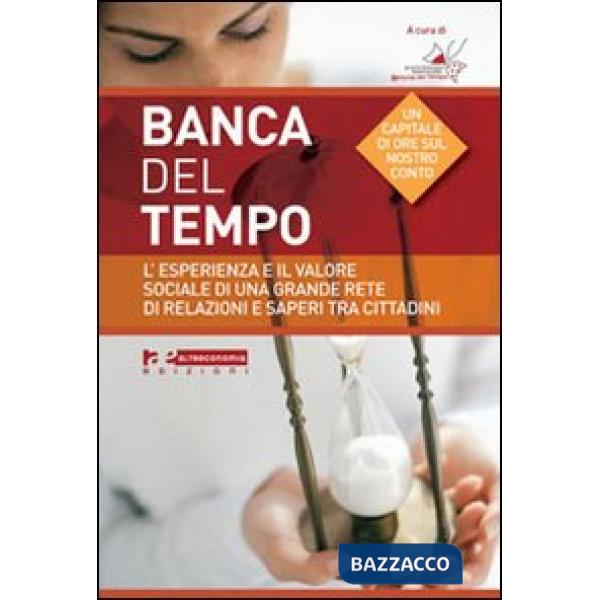 Banche del tempo. L'esperienza e il valore sociale di una grande rete di relazio