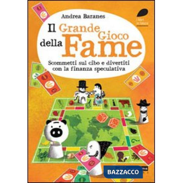 Grande gioco della fame. Scommetti sul cibo e divertiti con la finanza speculati