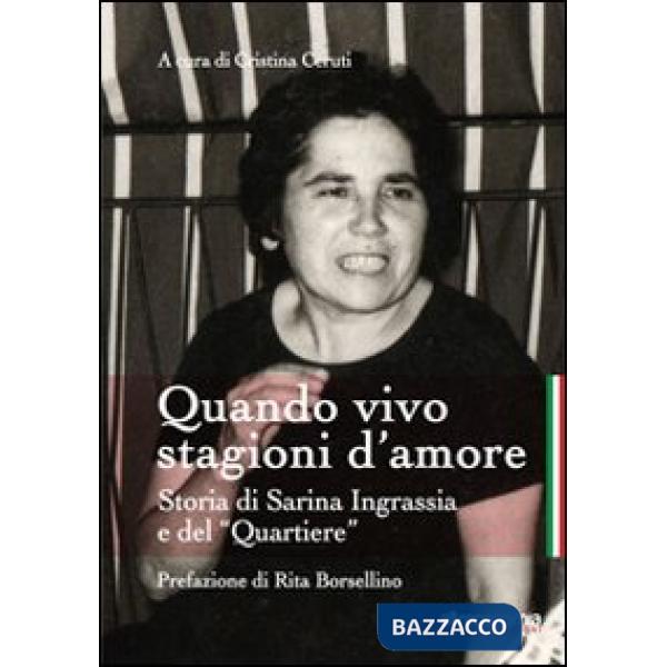 Quando vivo stagioni d'amore. Storia di Sarina Ingrassia e del «Quartiere»
