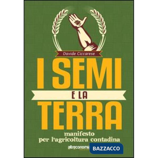 Semi e la terra. Manifesto per l'agricoltura contadina (I)