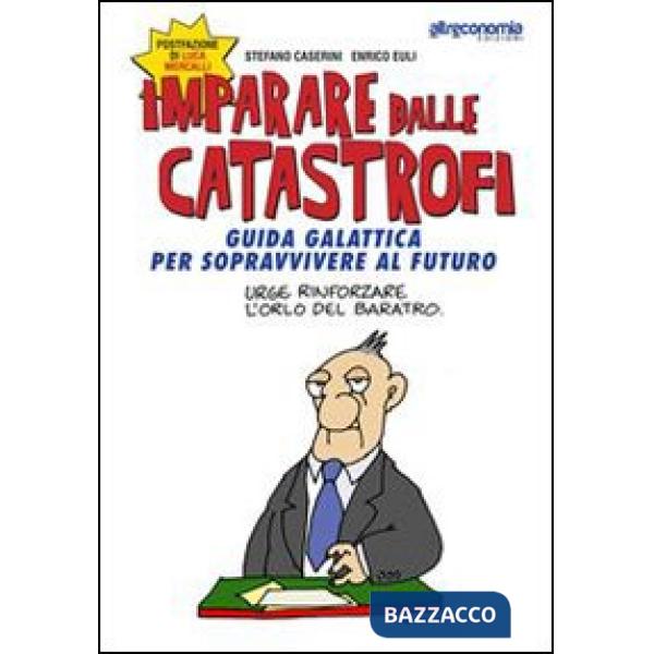 Imparare dalle catastrofi. Guida galattica per sopravvivere al futuro