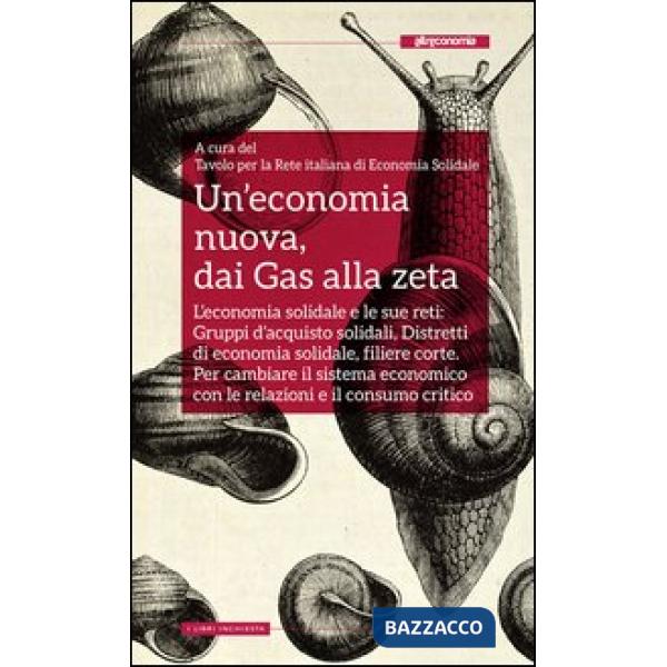 Economia nuova, dai Gas alla zeta. L'economia solidale e le sue reti: Gruppi d'acquisto solidali, Distretti di economia solidale