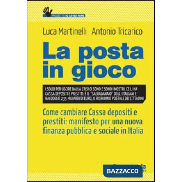 Posta in gioco. Come cambiare cassa depositi e prestiti: manifesto per una nuova finanza pubblica e sociale in Italia (La)