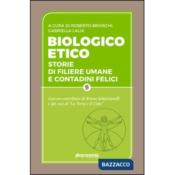 Biologico etico. Storie di filiere umane e contadini felici