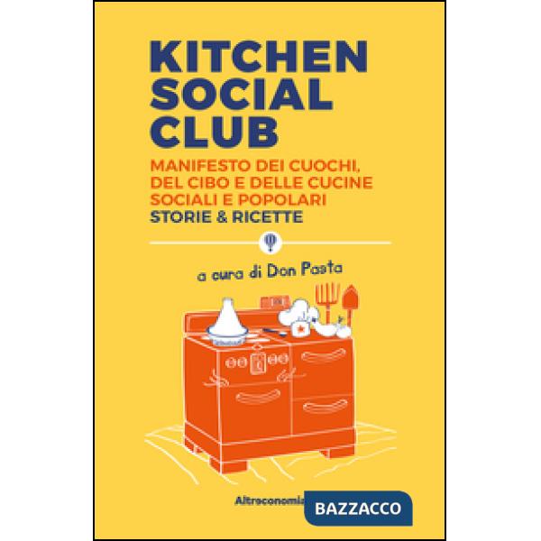 Kitchen social club. Manifesto dei cuochi, del cibo e delle cucine social e popo