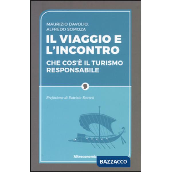 Viaggio e l'incontro. Che cos'è il turismo responsabile (Il)