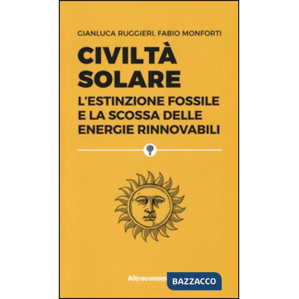 Civiltà solare. L'estinzione fossile e la scossa delle energie rinnovabili