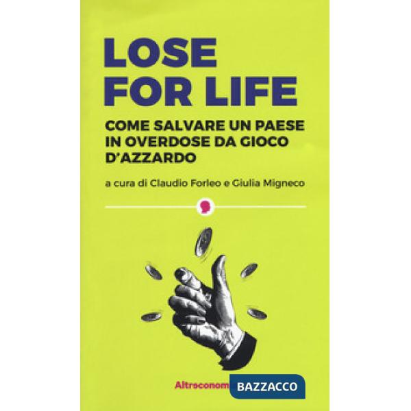 Lose for life. Come salvare un paese in overdose da gioco d'azzardo