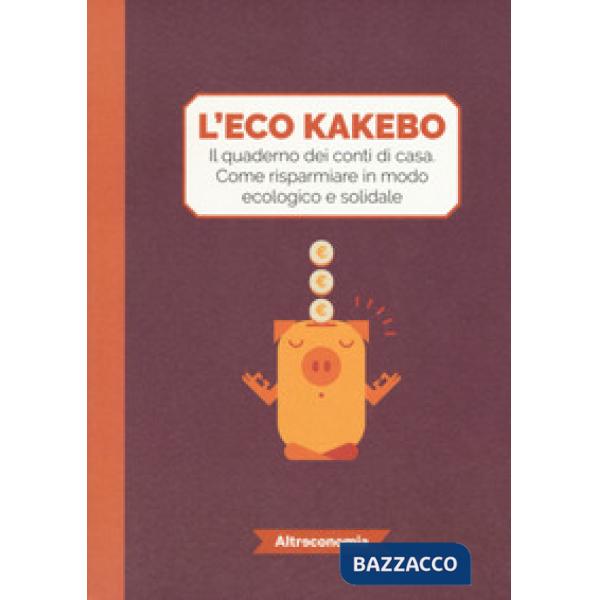 Eco kakebo. Il quaderno dei conti di casa. Come risparmiare in modo ecologico e