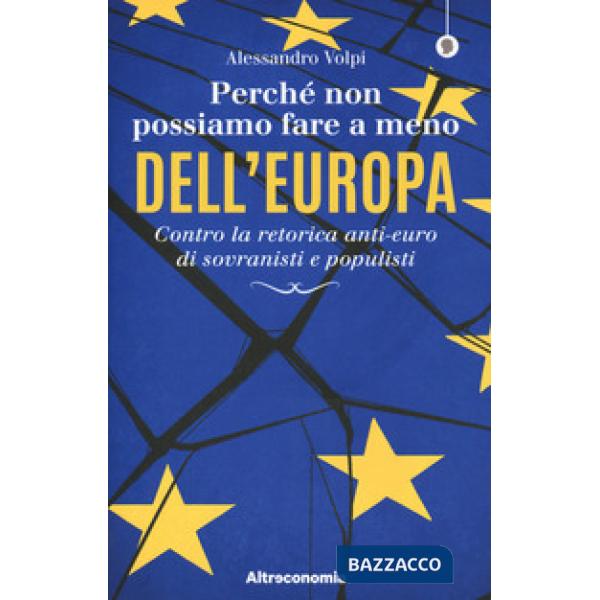 Perché non possiamo fare a meno dell'Europa. Contro la retorica anti-euro di sov