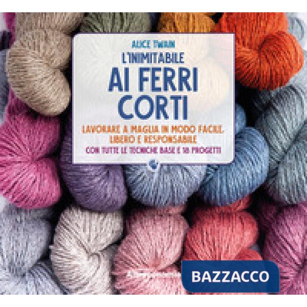 Inimitabile ai ferri corti. Lavorare a maglia in modo facile, libero e responsabile. Con tutte le tecniche base e 18 progetti (L