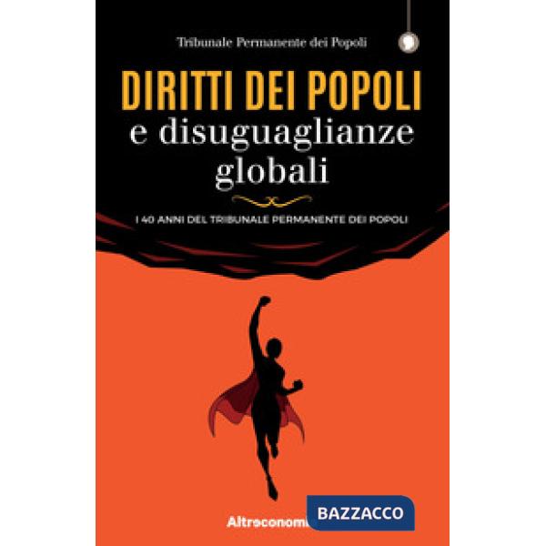 Diritti dei popoli e disuguaglianze globali. I 40 anni del Tribunale Permanente dei Popoli
