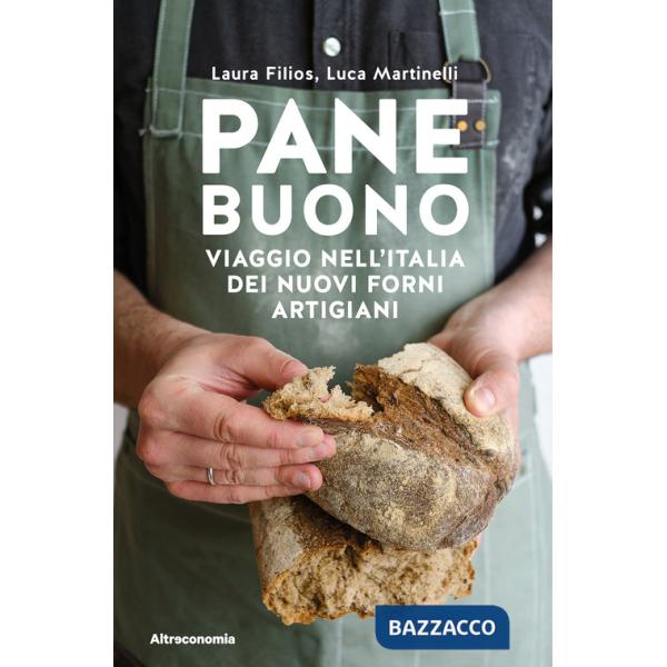 Pane buono. Viaggio nell'Italia dei nuovi forni artigiani