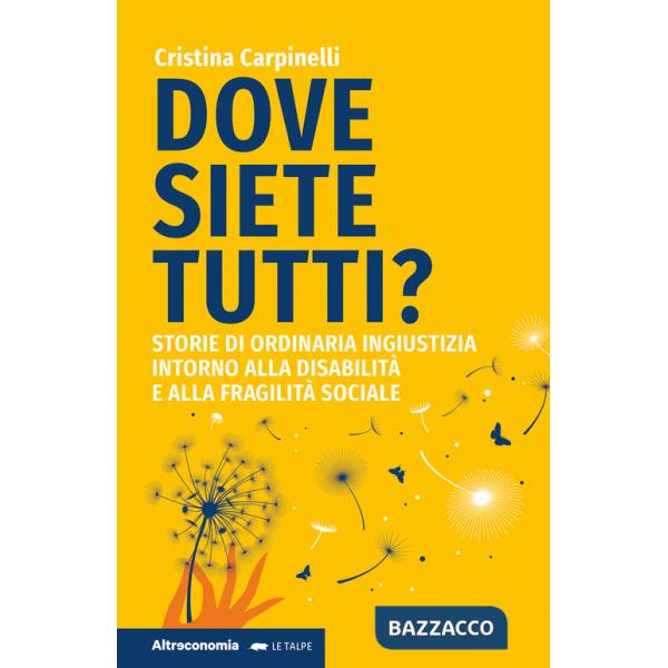 Dove siete tutti? Storie di ordinaria ingiustizia intorno alla disabilità e alla fragilità sociale