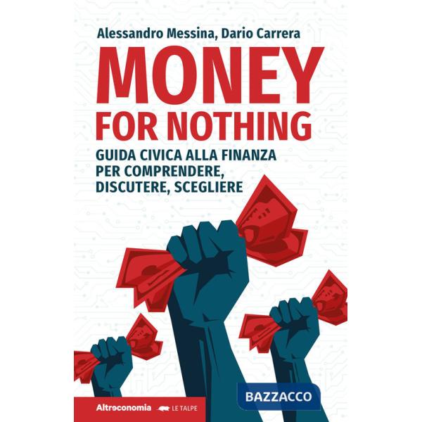 Money for nothing. Guida civica alla finanza per comprendere, discutere, scegliere