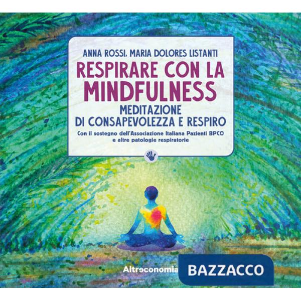 Respirare con la mindfulness. Meditazione di consapevolezza e respiro