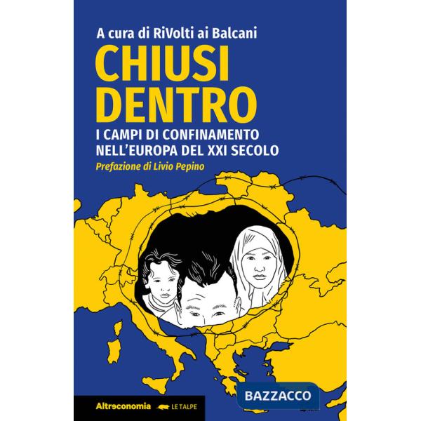 Chiusi dentro. I campi di confinamento nell'Europa del XXI secolo