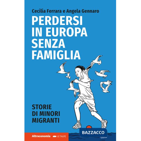 Perdersi in Europa senza famiglia. Storie di minori migranti