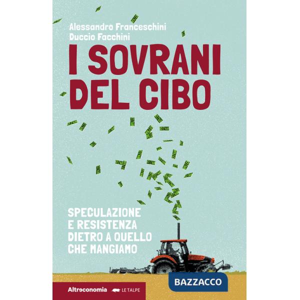 Sovrani del cibo. Speculazione e resistenza dietro a quello che mangiamo (I)