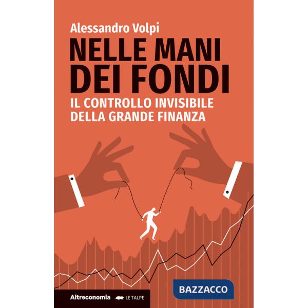 Nelle mani dei fondi. Il controllo invisibile della grande finanza