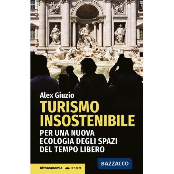 Turismo insostenibile. Per una nuova ecologia degli spazi del tempo libero