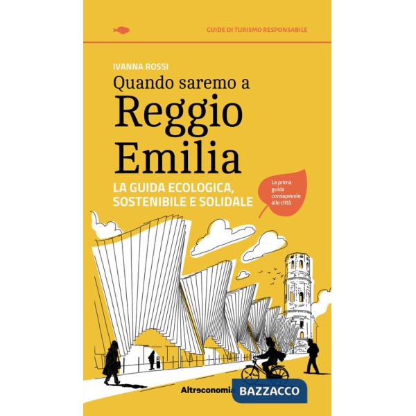 Quando saremo a Reggio Emilia. La guida ecologica, sostenibile e solidale