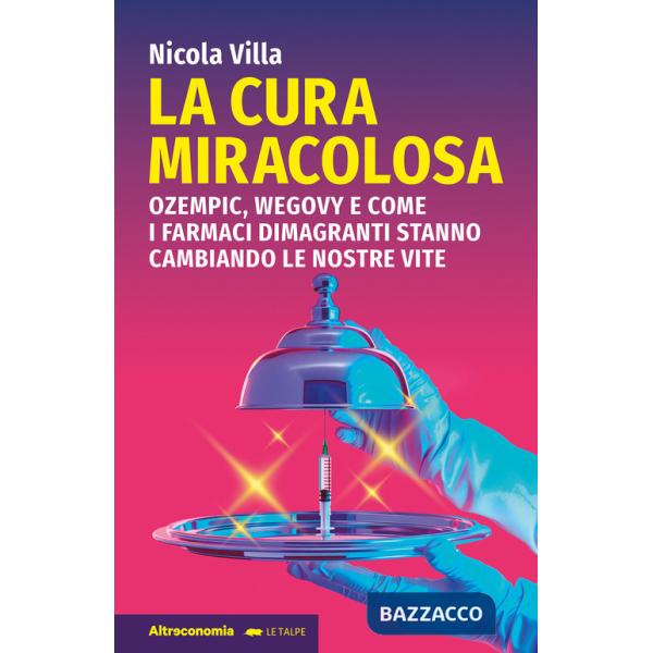 Cura miracolosa. Ozempic, Wegovy e come i farmaci dimagranti stanno cambiando le nostre vite (La)