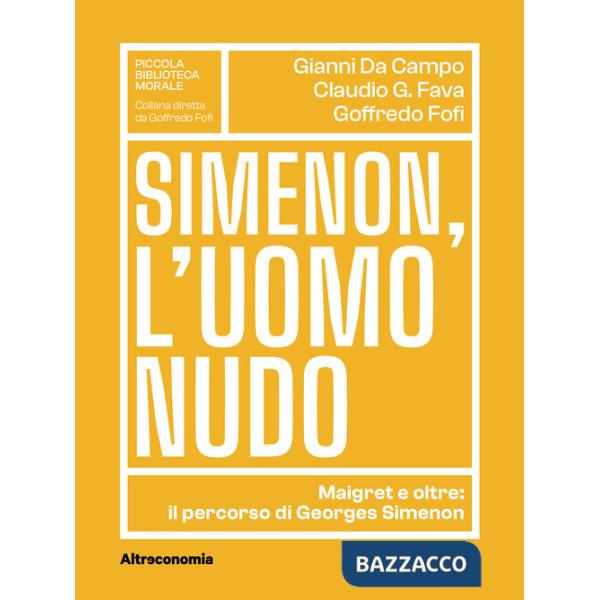 Simenon, l'uomo nudo. Maigret e oltre: il percorso di Georges Simenon