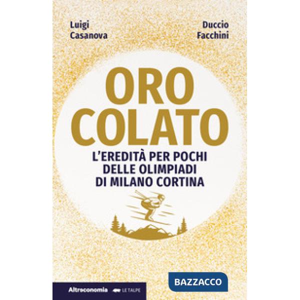 Oro colato. L'eredità per pochi delle Olimpiadi di Milano Cortina