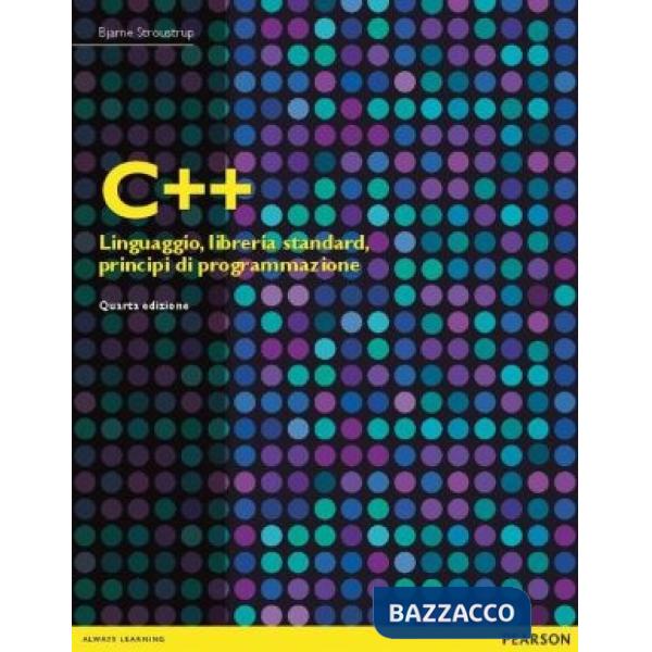C++. Linguaggio, libreria standard, principi di programmazione