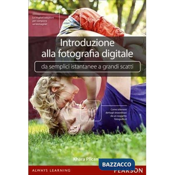 INTRODUZIONE ALLA FOTOGRAFIA DIGITALE. DA SEMPLICI ISTANTANEE A GRANDI