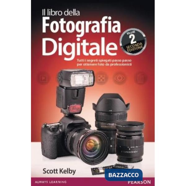 LIBRO DELLA FOTOGRAFIA DIGITALE. TUTTI I SEGRETI SPIEGATI PASSO PASSO
