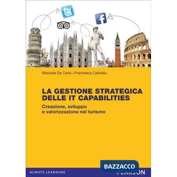 Gestione strategica delle IT Capabilities. Creazione, sviluppo e valorizzazione 