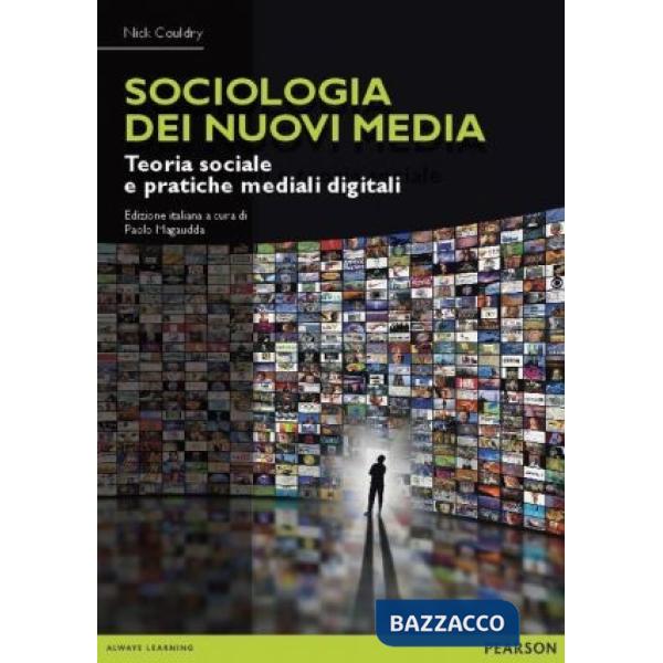 SOCIOLOGIA DEI NUOVI MEDIA. TEORIA SOCIALE E PRATICHE MEDIALI DIGITALI