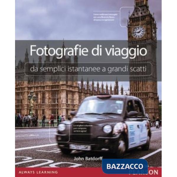 FOTOGRAFIE DI VIAGGIO. DA SEMPLICI ISTANTANEE A GRANDI SCATTI