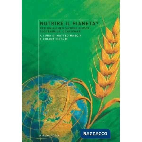 Nutrire il pianeta? Per un'alimentazione giusta, sostenibile, conviviale