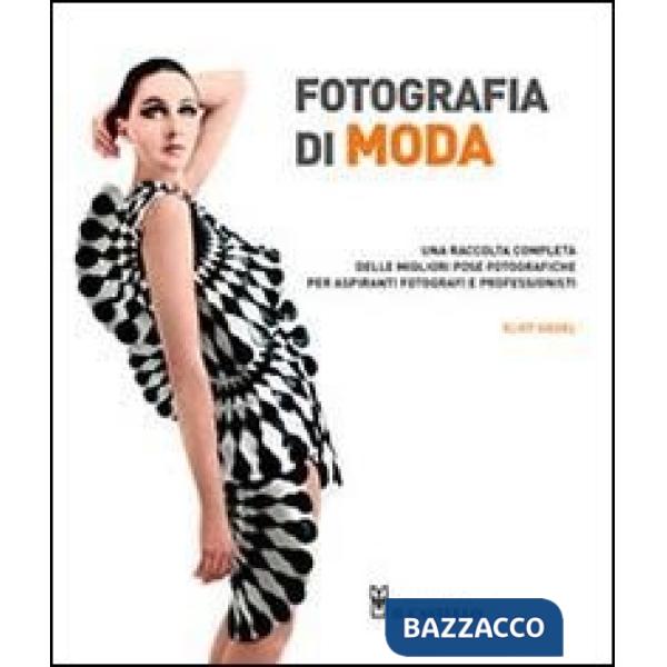 Fotografia di moda. Una raccolta completa delle migliori pose fotografiche per aspiranti fotografi e professionisti