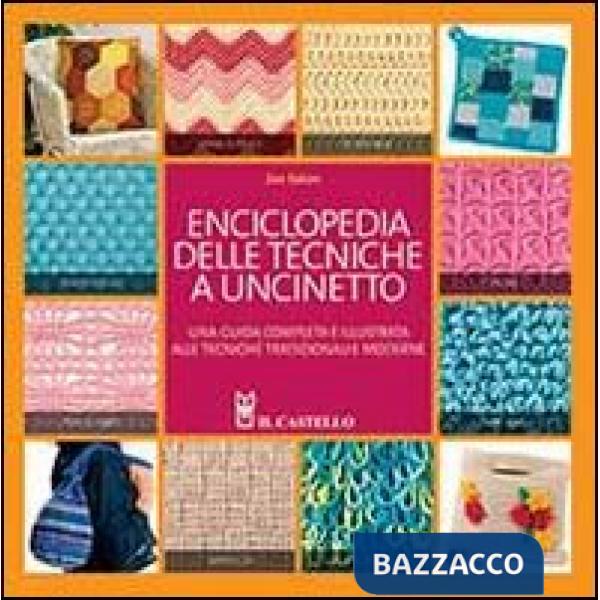 Enciclopedia delle tecniche a uncinetto. Una guida completa e illustrata alle tecniche tradizionali e moderne