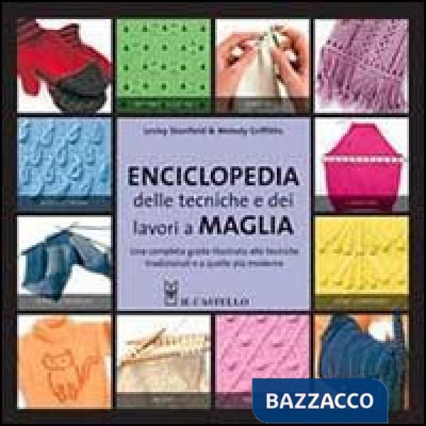 Enciclopedia delle tecniche e dei lavori a maglia. Ediz. illustrata