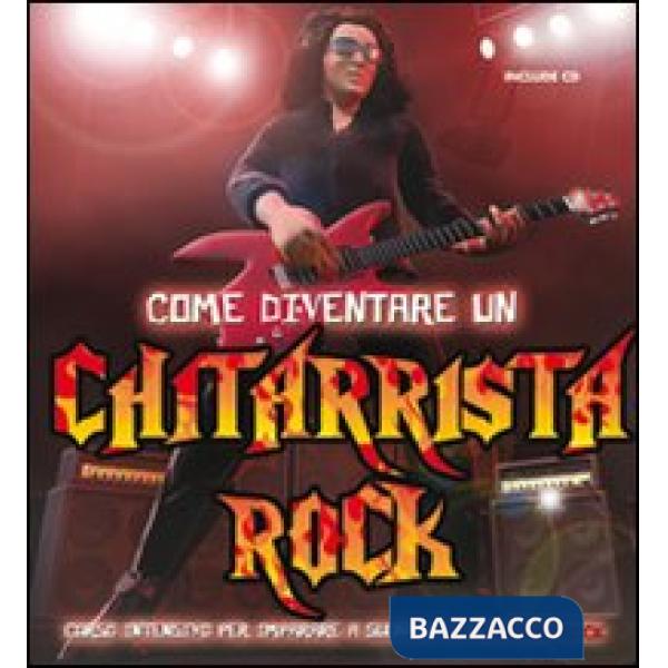 Come diventare un chitarrista rock. Con CD Audio
